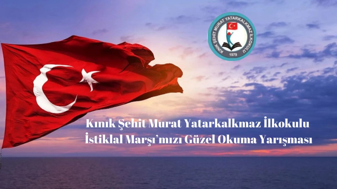 İstiklal Marşı'mızı Güzel Okuma Yarışması.